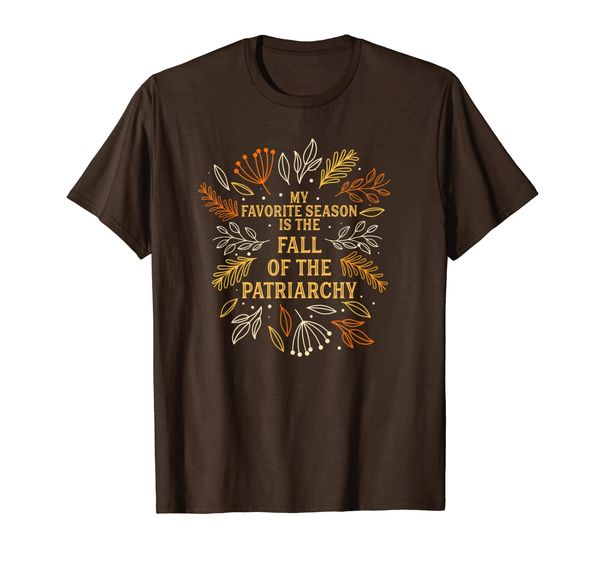 My Favorite Season Is Fall Of the Patriarchy Feminist Autumn T-Shirt, Mainly pictures
My Favorite Season Is Fall Of the Patriarchy Feminist Autumn T-Shirt, Mainly pictures