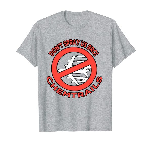 don't spray me bro chemtrails conspiracy theory, White;black
don't spray me bro chemtrails conspiracy theory, White;black