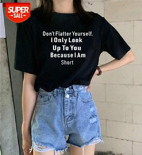 sunfiz YF Don't Flatter Yourself I Only Look Up to You Because I Am Short Letter Print Short Sleeve Women's Fashion Casual Tee #9x0u, White
sunfiz YF Don't Flatter Yourself I Only Look Up to You Because I Am Short Letter Print Short Sleeve Women's Fashion Casual Tee #9x0u, White