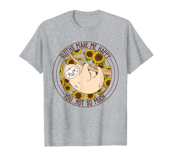 sloths make me happy you not so much - sloth sunflower t-shirt, White;black