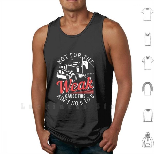 not for the weak cause this aint no 9 to 5 tank vest 100% cotton truck driver meat, White;black
not for the weak cause this aint no 9 to 5 tank vest 100% cotton truck driver meat, White;black
