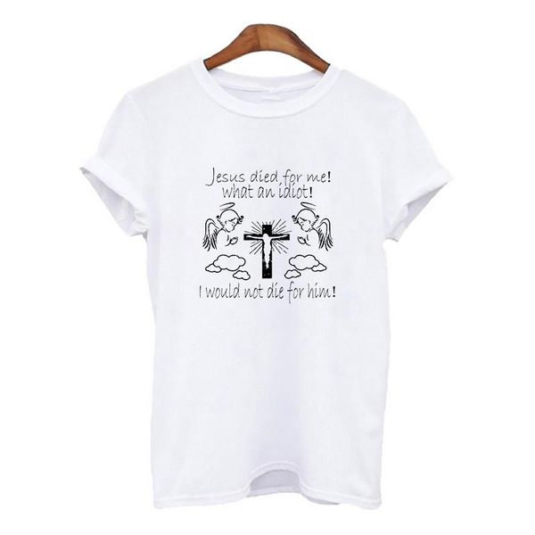 women's t-shirt jesus died for me printed t shirt ladies tshirt harajuku o-neck short sleeve summer femme mujer, White
women's t-shirt jesus died for me printed t shirt ladies tshirt harajuku o-neck short sleeve summer femme mujer, White
