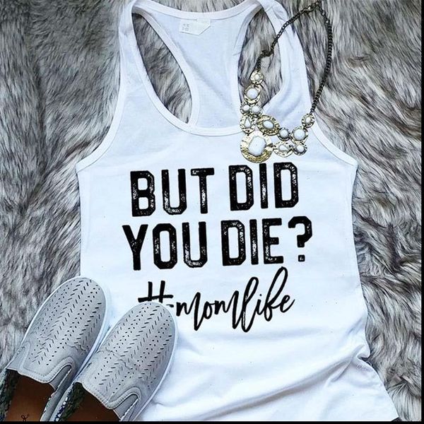but did you die mom life white tank funny casual sleeveless vest women fashion girl ulzzang racerback dropshipping
but did you die mom life white tank funny casual sleeveless vest women fashion girl ulzzang racerback dropshipping