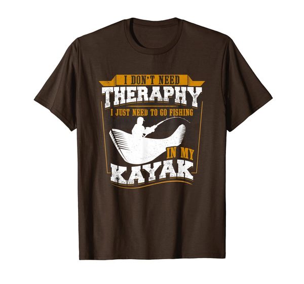 I Don't Need Therapy I Just Need To Go Fishing In My Kayak T-Shirt, Mainly pictures
I Don't Need Therapy I Just Need To Go Fishing In My Kayak T-Shirt, Mainly pictures