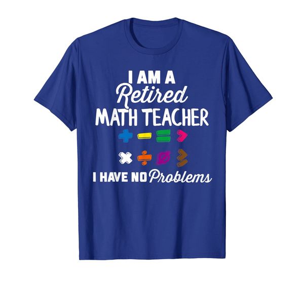 I Am A Retired Math Teacher I Have No Problems Funny, Mainly pictures
