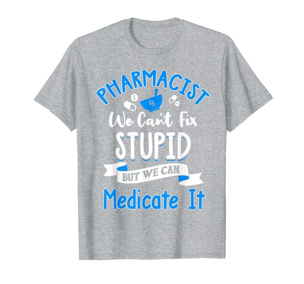 Pharmacist Can't Fix Stupid But We Can Medicate It Pharmacy T-Shirt, Mainly pictures
Pharmacist Can't Fix Stupid But We Can Medicate It Pharmacy T-Shirt, Mainly pictures