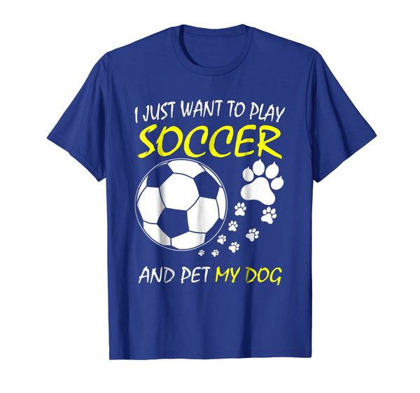 i just want to play soccer and pet my dog t-shirt, White;black
i just want to play soccer and pet my dog t-shirt, White;black