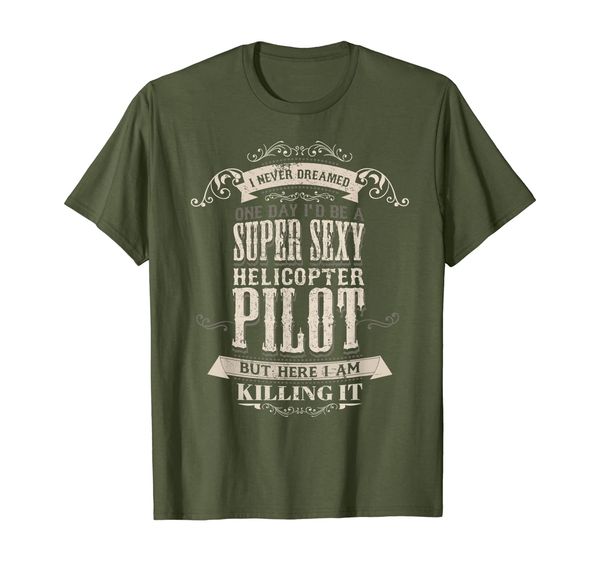 I Never Dreamed One Day I'd Be A Super Sexy Helicopter Pilot T-Shirt, Mainly pictures
I Never Dreamed One Day I'd Be A Super Sexy Helicopter Pilot T-Shirt, Mainly pictures