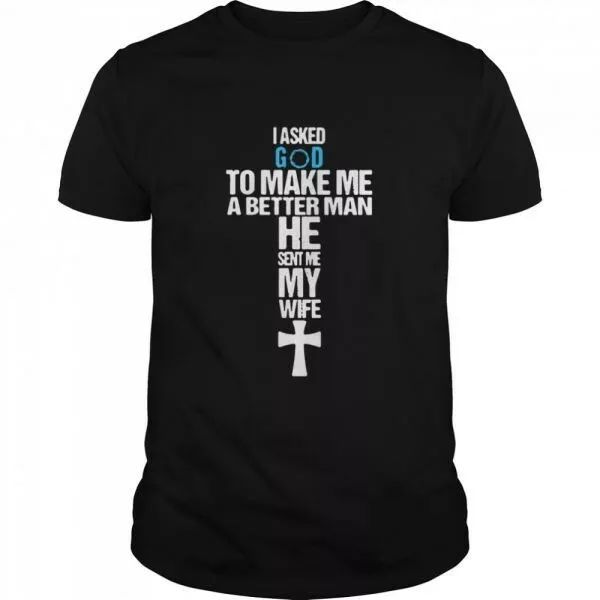 i asked god to make me a better man he sent me my wife t-shirt, White;black
i asked god to make me a better man he sent me my wife t-shirt, White;black