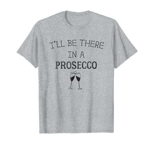 funny wine glass brunch shirt i'll be there in a prosecco, White;black 
funny wine glass brunch shirt i'll be there in a prosecco, White;black