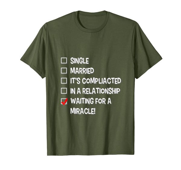 Waiting For A Miracle Relationship Status Singles Tee T-Shirt, Mainly pictures