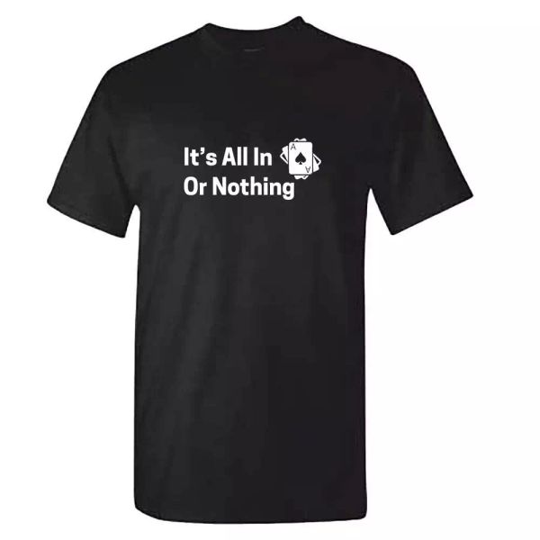 it's all in or nothing poker tshirt - funny casino cards black jack set, White;black
it's all in or nothing poker tshirt - funny casino cards black jack set, White;black