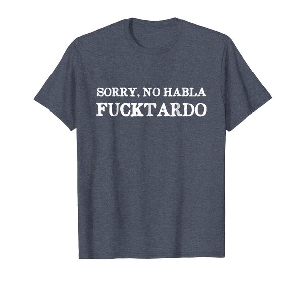 sorry, no habla fucktardo funny joke t-shirt, White;black
sorry, no habla fucktardo funny joke t-shirt, White;black