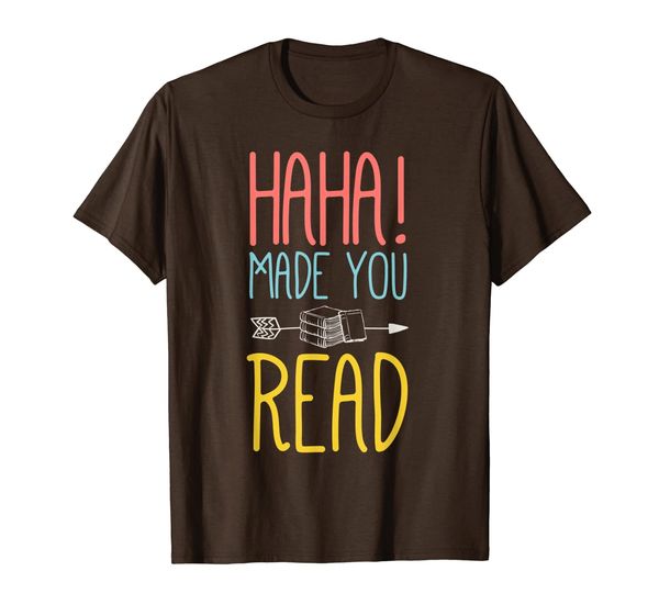 haha made you read t-shirt. cute gifts ideas school teacher, White;black 
haha made you read t-shirt. cute gifts ideas school teacher, White;black