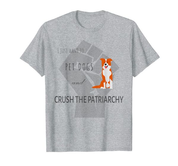 Feminist Pet Dogs Crush Patriarchy Dog Mom Feminism Resist T-Shirt, Mainly pictures
Feminist Pet Dogs Crush Patriarchy Dog Mom Feminism Resist T-Shirt, Mainly pictures