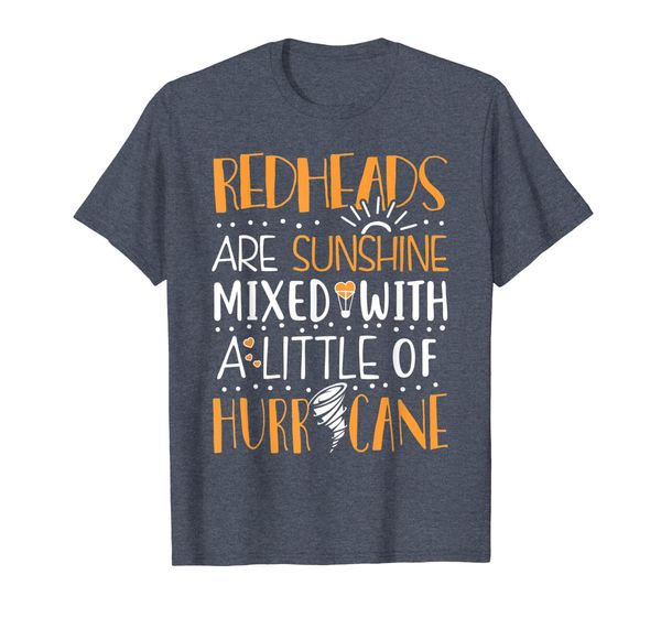 Redheads are Sunshine Mixed With a Hurricane Funny T-Shirt, Mainly pictures
Redheads are Sunshine Mixed With a Hurricane Funny T-Shirt, Mainly pictures