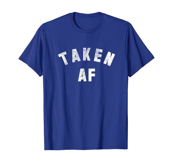 TAKEN AF T-Shirt | A shirt that says TAKEN AF, Mainly pictures