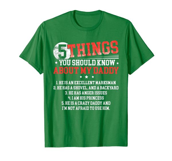 5 Things You Should Know About My Daddy T-Shirt, Mainly pictures 
5 Things You Should Know About My Daddy T-Shirt, Mainly pictures