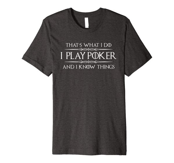 poker player shirt - funny i play poker i know things tee, White;black
poker player shirt - funny i play poker i know things tee, White;black