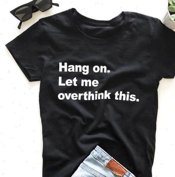 womens t shirts hang on. let me overthink this print women tshirt cotton casual funny shirt for lady girl top, White
womens t shirts hang on. let me overthink this print women tshirt cotton casual funny shirt for lady girl top, White