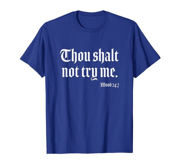 Thou Shalt Not Try Me Mood 24 7 T-shirt, Mainly pictures
Thou Shalt Not Try Me Mood 24 7 T-shirt, Mainly pictures