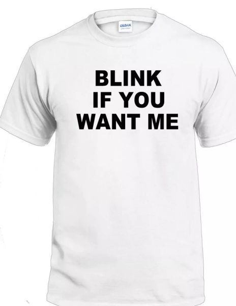 blink if you want me t-shirt funny party first date joke gift birthday tee, White;black
blink if you want me t-shirt funny party first date joke gift birthday tee, White;black