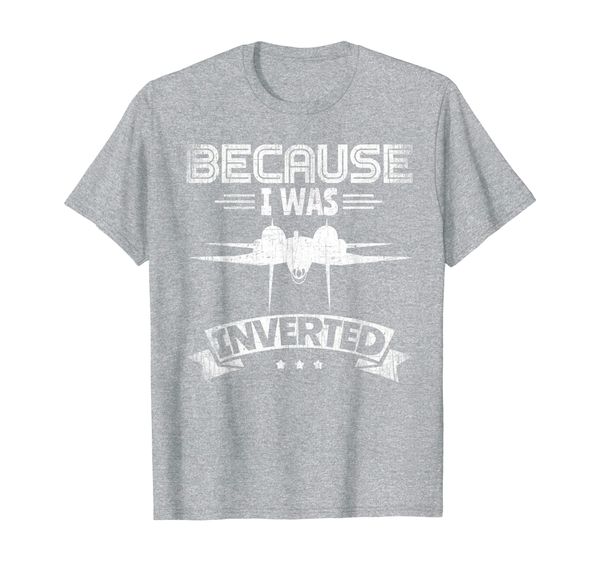 Plane Shirts for Men Aircraft Shirt: Because I Was Inverted T-Shirt, Mainly pictures
Plane Shirts for Men Aircraft Shirt: Because I Was Inverted T-Shirt, Mainly pictures