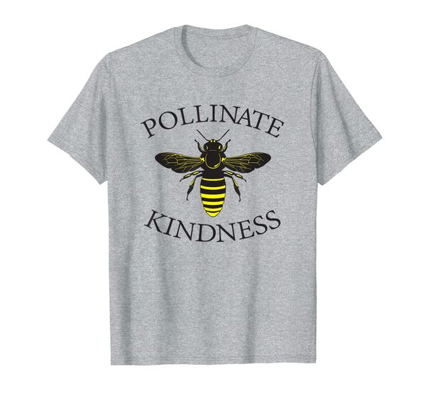 Pollinate Kindness Shirt - Honey Bee Shirt, Mainly pictures