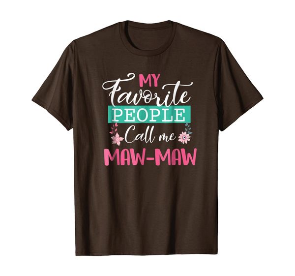 my favorite people call me maw-maw grandma mother's day gift, White;black