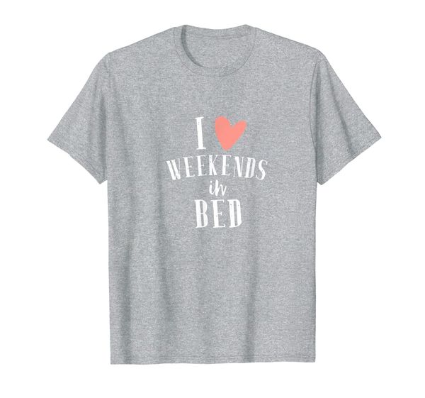 I Love Weekends In Bed Vacation Coffee Drinker Nap Time Gift T-Shirt, Mainly pictures
I Love Weekends In Bed Vacation Coffee Drinker Nap Time Gift T-Shirt, Mainly pictures