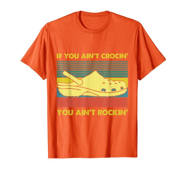 if you ain_t crocin_ you ain_t rockin_ tshirt funny gift t-shirt, White;black
if you ain_t crocin_ you ain_t rockin_ tshirt funny gift t-shirt, White;black
