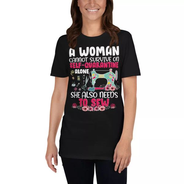 A Woman Cannot Survive On Self Alone She Also Needs To Sew Sewing Lover Shirt, White;black
A Woman Cannot Survive On Self Alone She Also Needs To Sew Sewing Lover Shirt, White;black