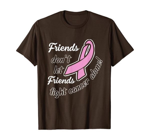 Friends Don't Let Friends Fight Cancer Alone For Men Women T-Shirt, Mainly pictures
Friends Don't Let Friends Fight Cancer Alone For Men Women T-Shirt, Mainly pictures