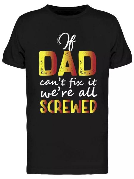 If Dad Can't We're Screwed Tee Men's -Image by Shutterstock, White;black