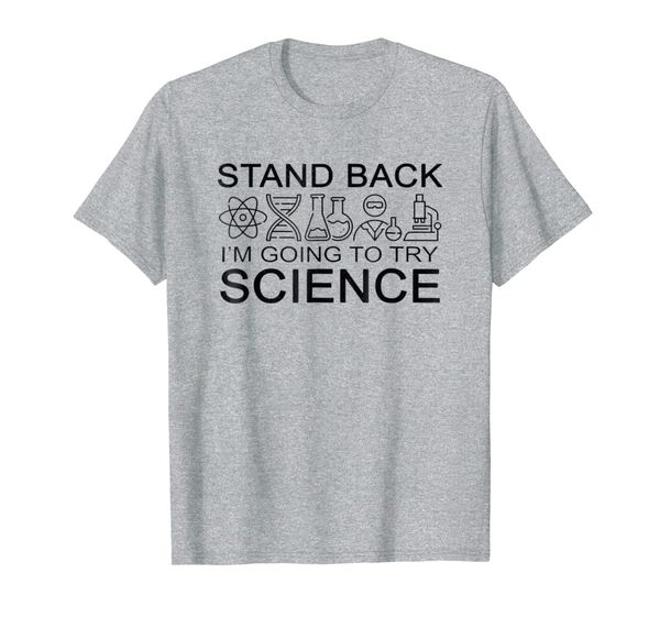 cool stand back i'm going to try science t-shirt, White;black 
cool stand back i'm going to try science t-shirt, White;black