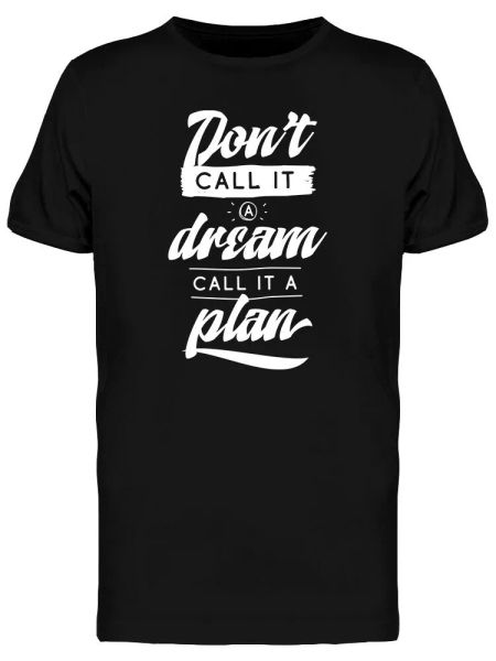 Dont Call It A Dream Slogan Men's Tee -Image by Shutterstock, White;black
Dont Call It A Dream Slogan Men's Tee -Image by Shutterstock, White;black