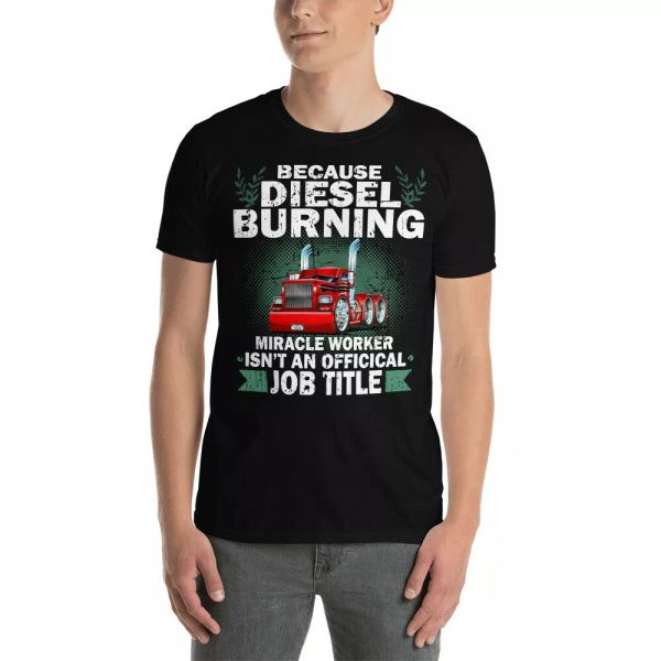 Because Diesel Burning Miracle Worker Isn't An Official Job Title Truck Shirt, White;black
Because Diesel Burning Miracle Worker Isn't An Official Job Title Truck Shirt, White;black