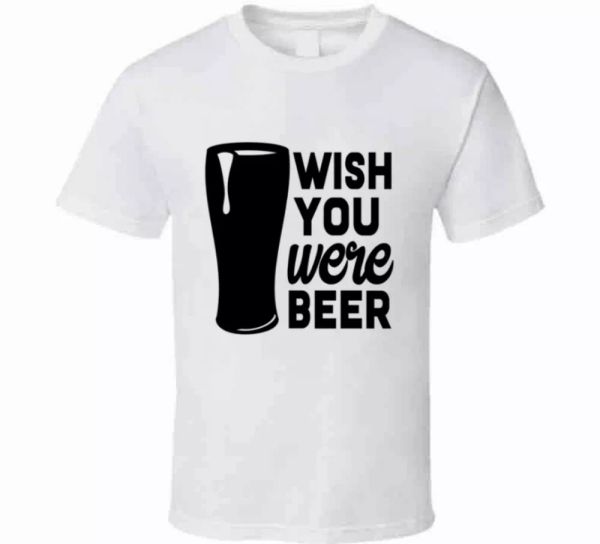 wish you were beer funny tshirt a novelty conversation starter glam party tee, White;black
wish you were beer funny tshirt a novelty conversation starter glam party tee, White;black