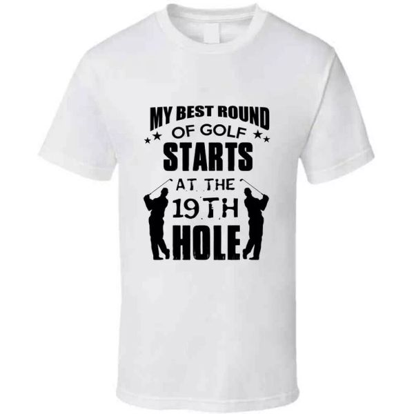 my round of golf starts at 19th hole funny t shirt cool golf tee new tshirt, White;black
my round of golf starts at 19th hole funny t shirt cool golf tee new tshirt, White;black