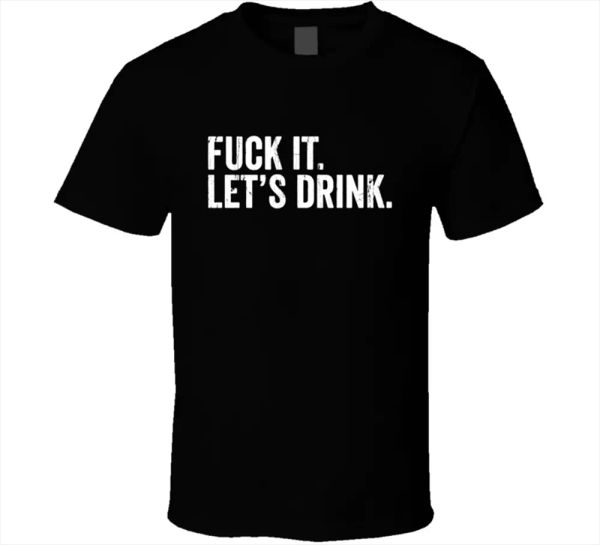 fck it sarcastic funny tee drink cool gift idea short sleeve black t-shirts new, White;black
fck it sarcastic funny tee drink cool gift idea short sleeve black t-shirts new, White;black