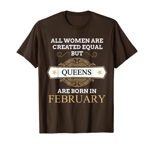 All Women Are Created Equal But Queens Are Born In February T-Shirt, Mainly pictures
All Women Are Created Equal But Queens Are Born In February T-Shirt, Mainly pictures