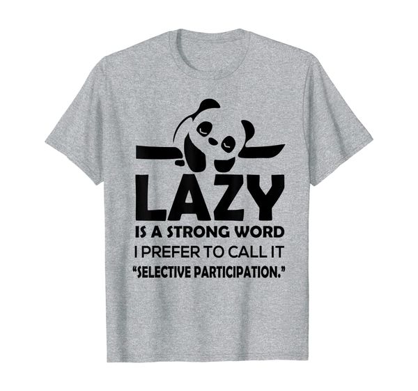 lazy is a strong word shirt - funny panda shirt, White;black
lazy is a strong word shirt - funny panda shirt, White;black