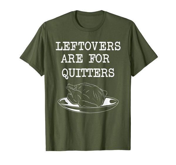 Leftovers Are For Quitters Funny Thanksgiving Turkey Day T-Shirt, Mainly pictures
Leftovers Are For Quitters Funny Thanksgiving Turkey Day T-Shirt, Mainly pictures