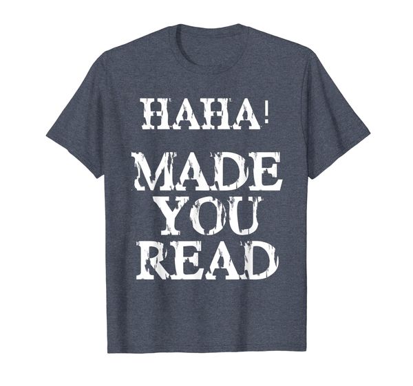 haha made you read funny t-shirt for teachers and students, White;black 
haha made you read funny t-shirt for teachers and students, White;black