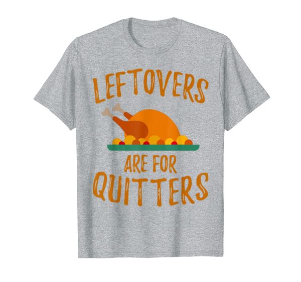 thanksgiving leftovers are for-quitters t shirt t-shirt, White;black 
thanksgiving leftovers are for-quitters t shirt t-shirt, White;black