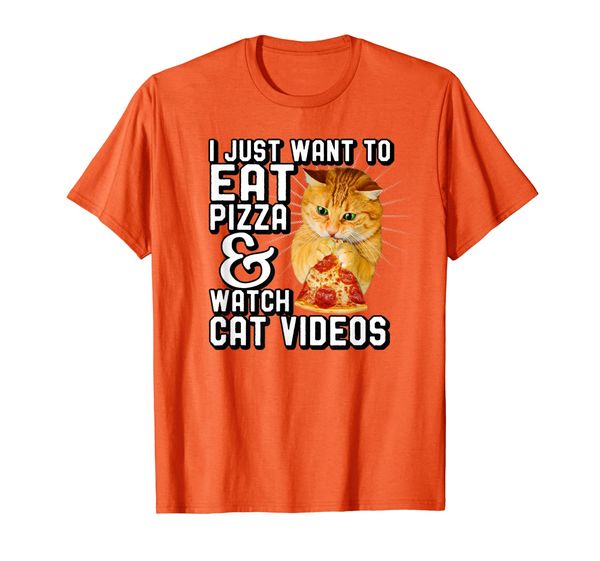orange cat i just want to eat pizza and watch cat videos t-shirt, White;black 
orange cat i just want to eat pizza and watch cat videos t-shirt, White;black