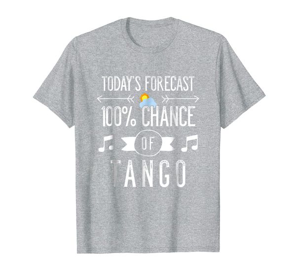 today's forecast 100% chance of tango funny t-shirt, White;black 
today's forecast 100% chance of tango funny t-shirt, White;black
