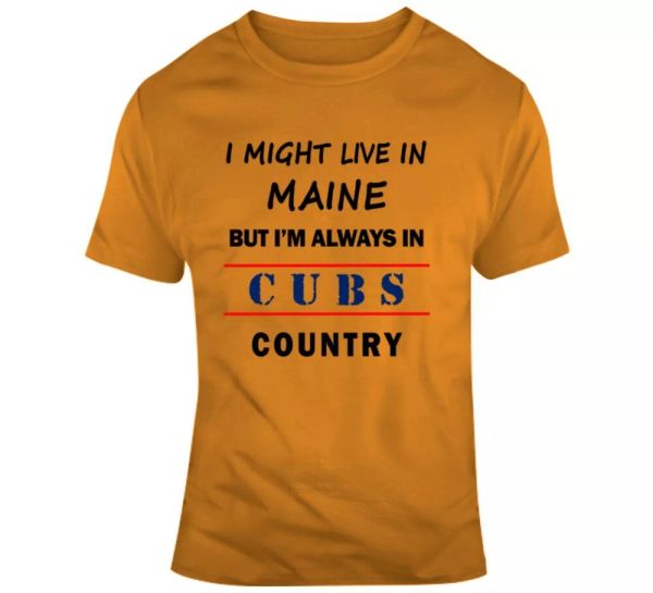 i might live in maine but im always in cubs country tee chicago sports t shirt, White;black
i might live in maine but im always in cubs country tee chicago sports t shirt, White;black