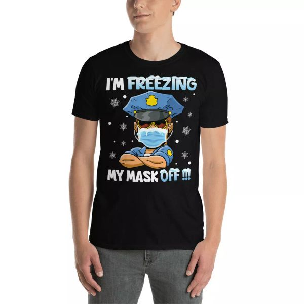 i'm ing my face covering off police cold winter social distancing t-shirt, White;black
i'm ing my face covering off police cold winter social distancing t-shirt, White;black