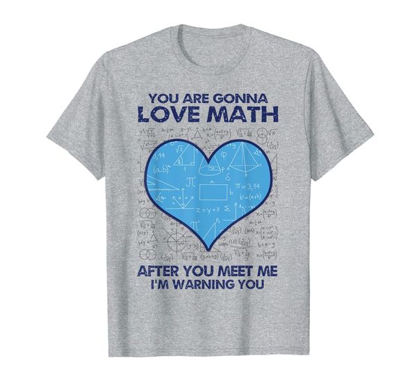 You Are Gonna Love Math After You Meet Me I'm Warning You T-Shirt, Mainly pictures
You Are Gonna Love Math After You Meet Me I'm Warning You T-Shirt, Mainly pictures